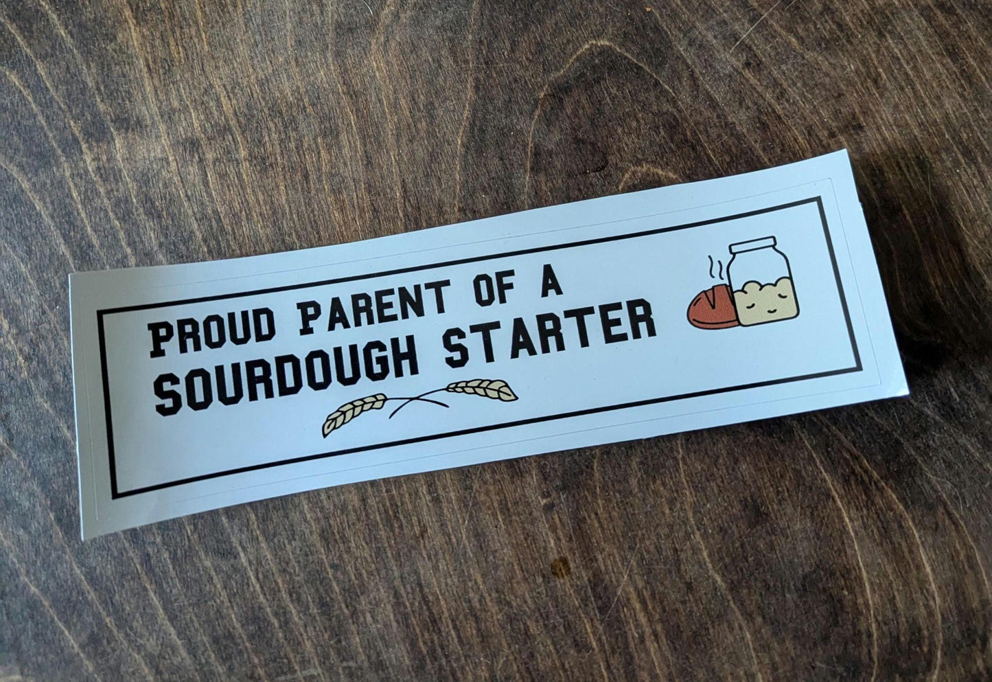 "Proud Parent of a Sourdough Starter" Vinyl Bumper Sticker