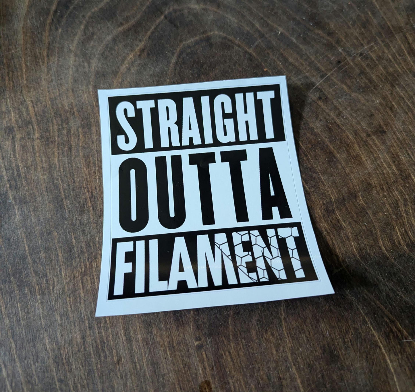 "Straight Outta Filament" Vinyl Sticker – Perfect for 3D Printing Enthusiasts